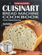 The Super Cuisinart Bread Machine Cookbook