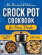 The Practical & Delicious Crock Pot Cookbook for Busy People