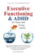 Executive Functioning & ADHD: for Teens and Young Adults