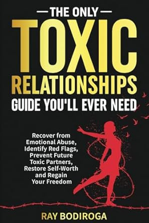 The Only Toxic Relationships Guide You'll Ever Need