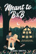 Meant to B&B
