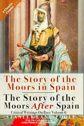 The Story Of The Moors In Spain & The Story Of The Moors After