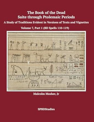 The Book of the Dead Saite through Ptolemaic Periods Volume 7