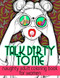 Talk Dirty To Me Naughty adult coloring book for women