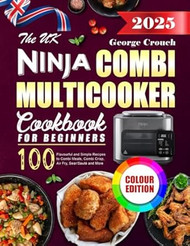 The UK Ninja Combi Multicooker Cookbook for Beginners