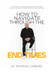 HOW TO NAVIGATE THROUGH THE END TIMES HOW TO NAVIGATE THROUGH THE END TIMES