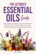 The Ultimate Essential Oils Guide