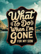 What To Do When I'm Gone - For My Son