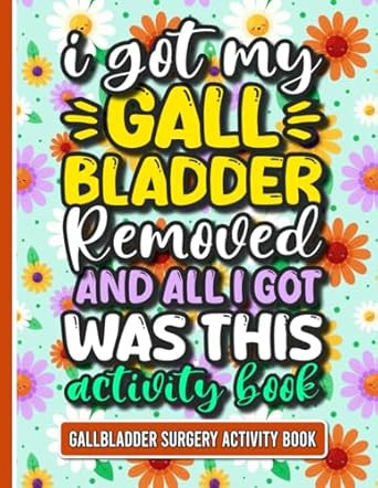 I Got My Gallbladder Removed and All I Got Was This