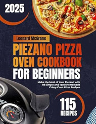 Piezano Pizza Oven Cookbook for Beginners