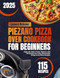 Piezano Pizza Oven Cookbook for Beginners