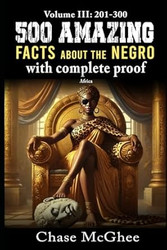 500 Amazing Facts about the Negro with complete Proof Volume