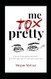 Me Tox Pretty