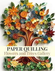 Paper Quilling Flowers and Trees Gallery
