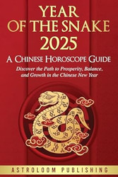 Year of the Snake 2025 A Chinese Horoscope Guide