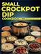Small Crockpot Dip Cookbook