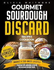 Gourmet Sourdough Discard Recipes Cookbook