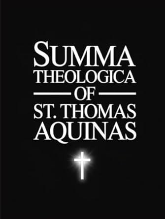 The Summa Theologica of St. Thomas Aquinas