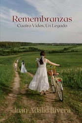 Remembranzas: Cuatro vidas un legado