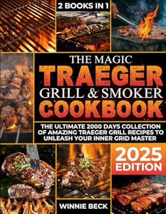 The Magic Traeger Grill & Smoker Cookbook