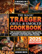 The Magic Traeger Grill & Smoker Cookbook