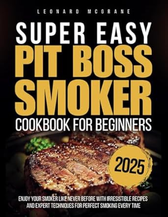 Super Easy Pit Boss Smoker Cookbook for Beginners