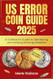 US ERROR COINS GUIDE 2025