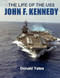 The Life of the USS John F. Kennedy