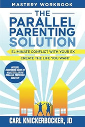 The Parallel Parenting Solution Mastery Workbook
