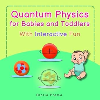 Quantum Physics for Babies and Toddlers: With Interactive Fun