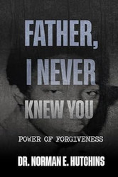 Father I Never Knew You