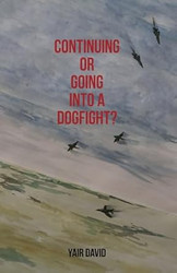 Continuing or Going Into a Dogfight?