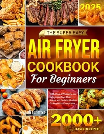 The Super Easy Air Fryer Cookbook for Beginners