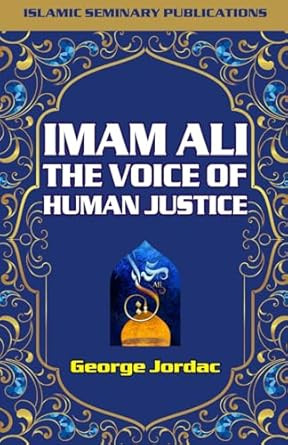 Imam Ali The Voice of Human Justice