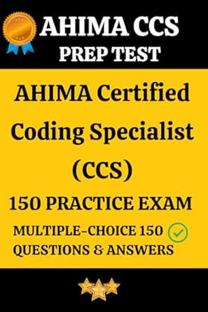 AHIMA CCS Practice Exam 150 Questions & Answers Key with