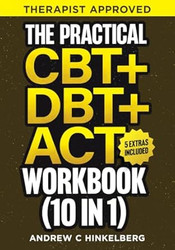 The Practical CBT + DBT + ACT Workbook