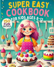 Super Easy Dessert Cookbook for Kids Ages 8 12