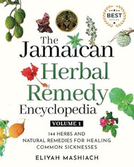 The Jamaican Herbal Remedy Encyclopedia Volume1