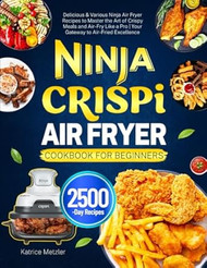 Ninja CRISPi Air Fryer Cookbook for Beginners
