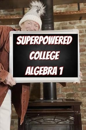 Superpowered College Algebra 1