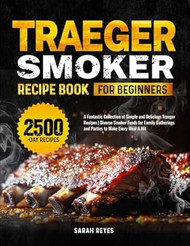 Traeger Smoker Recipe Book for Beginners