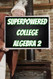 Superpowered College Algebra 2: Relations Functions and