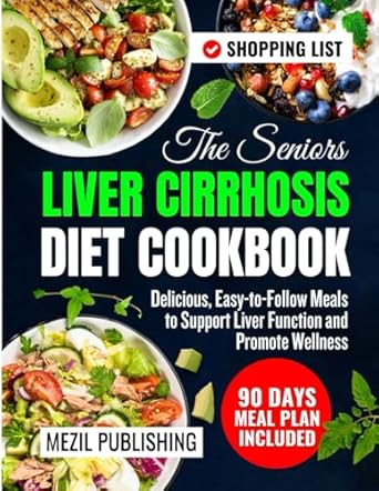 The Seniors Liver Cirrhosis Diet Cookbook