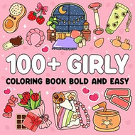 100 Girly Coloring Book Bold and Easy
