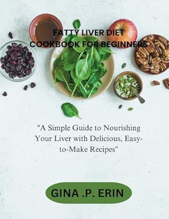 FATTY LIVER DIET COOKBOOK FOR BEGINNERS