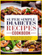 Super Simple Diabetes Recipes Cookbook