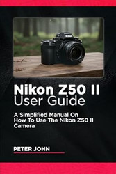 Nikon Z50 II User Guide