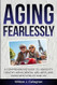 Aging Fearlessly