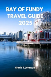 BAY OF FUNDY TRAVEL GUIDE 2025