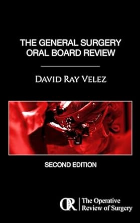 The General Surgery Oral Board Review The General Surgery Oral Board Review